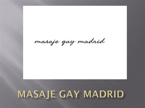 masaje tantra gay madrid|Madrid Gay Massage Therapist Guide 2025